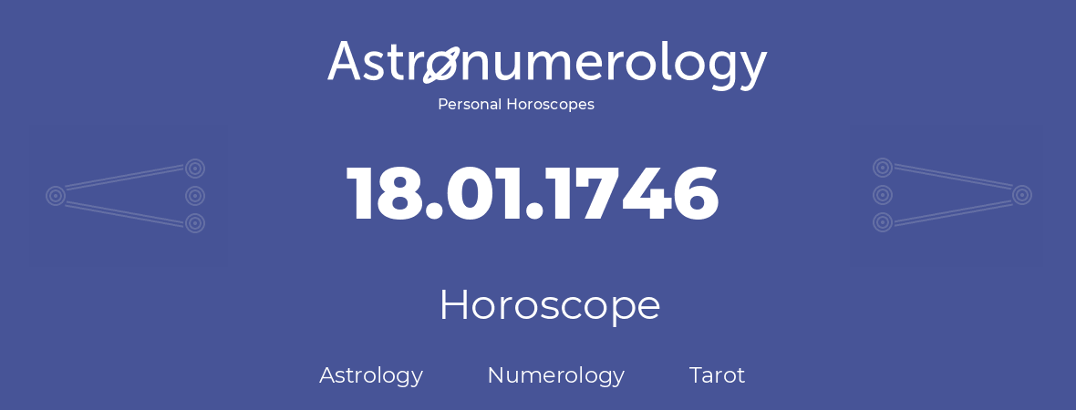 Horoscope for birthday (born day): 18.01.1746 (January 18, 1746)