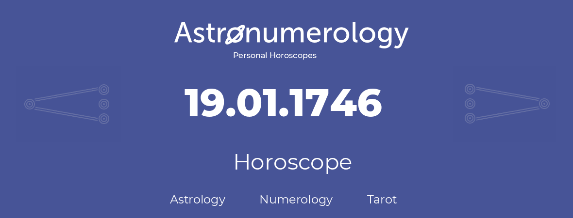 Horoscope for birthday (born day): 19.01.1746 (January 19, 1746)