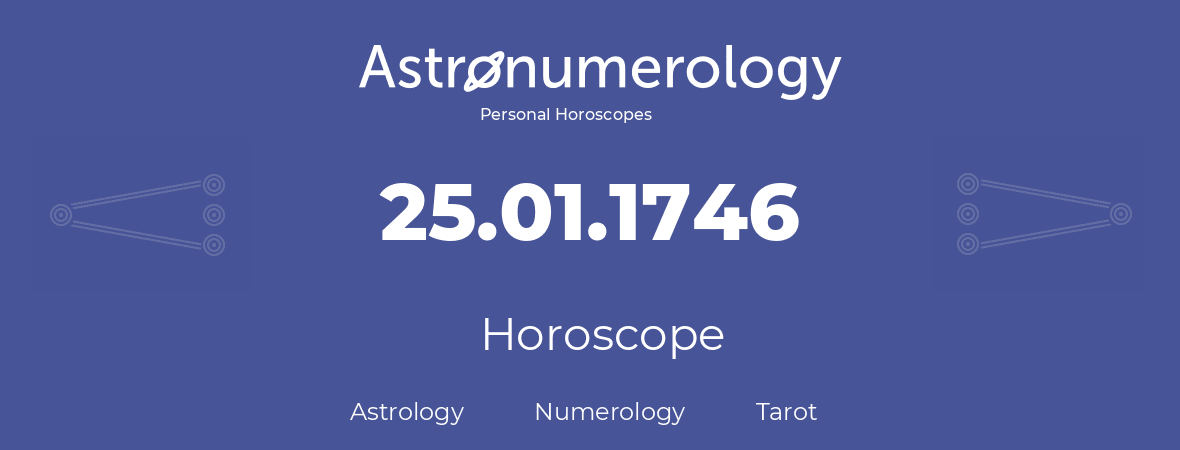 Horoscope for birthday (born day): 25.01.1746 (January 25, 1746)