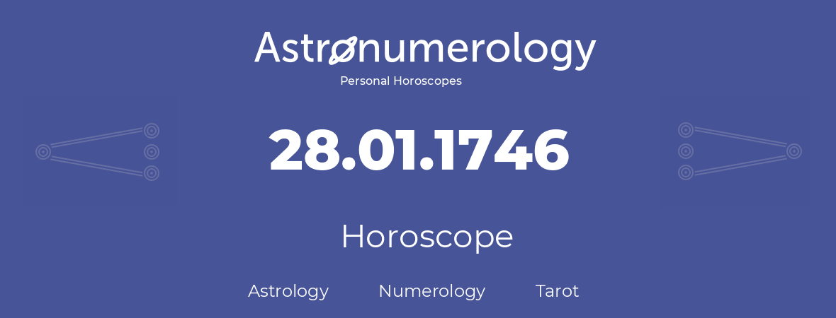 Horoscope for birthday (born day): 28.01.1746 (January 28, 1746)