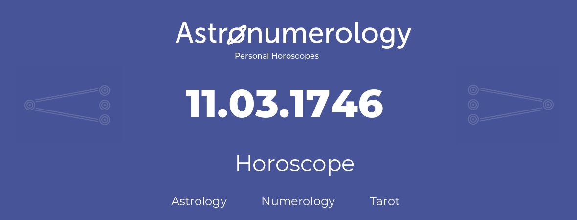 Horoscope for birthday (born day): 11.03.1746 (March 11, 1746)