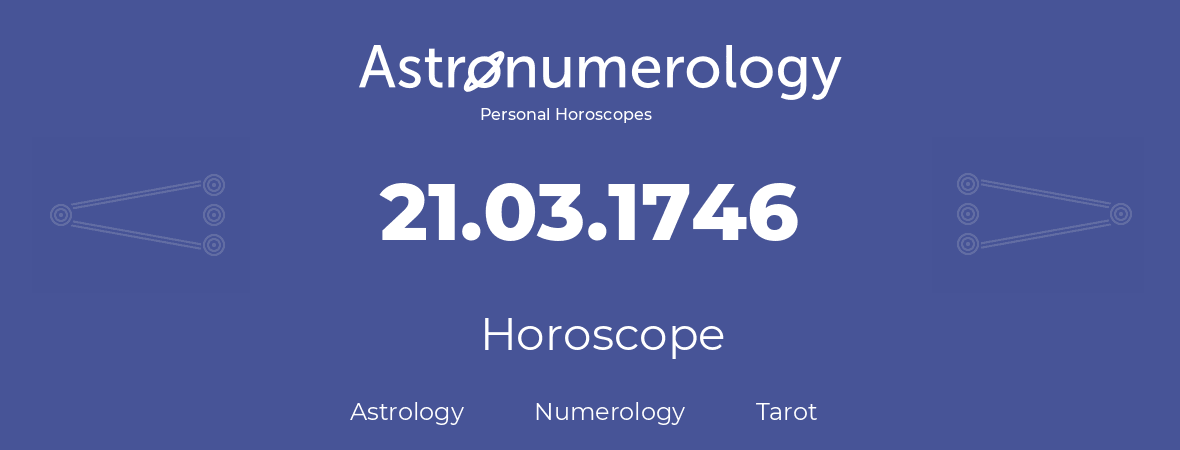 Horoscope for birthday (born day): 21.03.1746 (March 21, 1746)