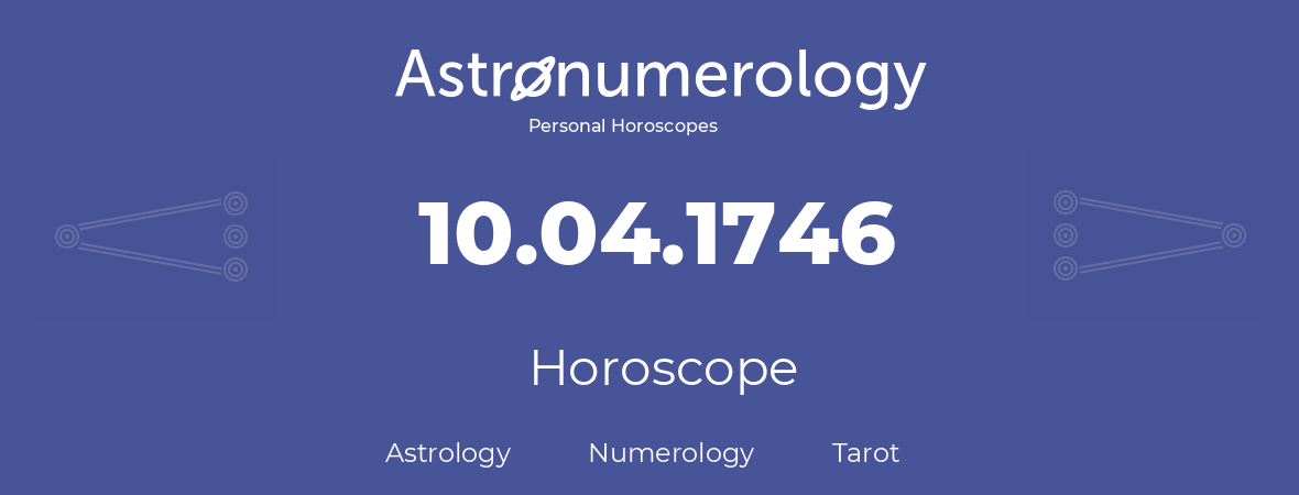 Horoscope for birthday (born day): 10.04.1746 (April 10, 1746)