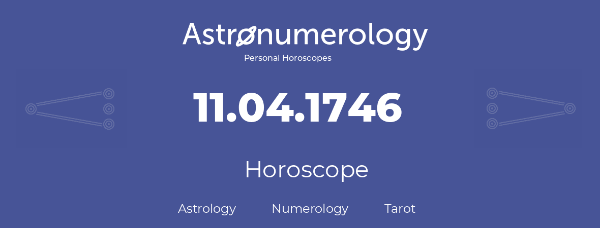 Horoscope for birthday (born day): 11.04.1746 (April 11, 1746)