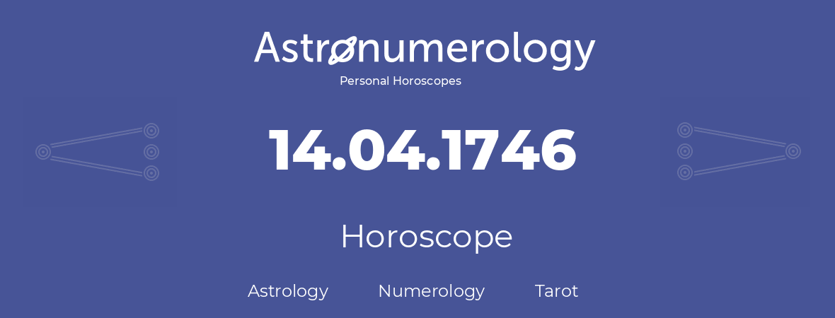 Horoscope for birthday (born day): 14.04.1746 (April 14, 1746)