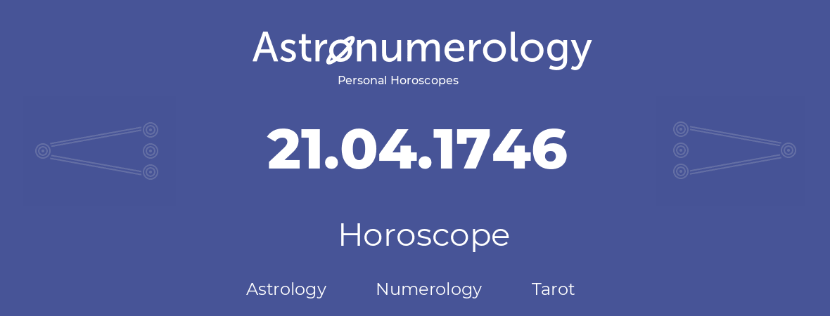 Horoscope for birthday (born day): 21.04.1746 (April 21, 1746)