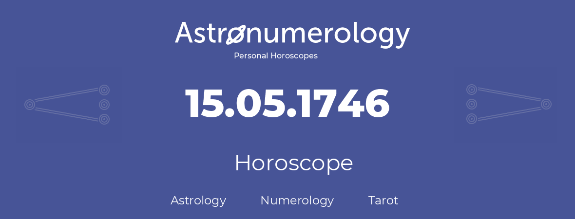 Horoscope for birthday (born day): 15.05.1746 (May 15, 1746)