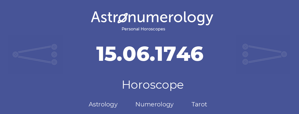 Horoscope for birthday (born day): 15.06.1746 (June 15, 1746)