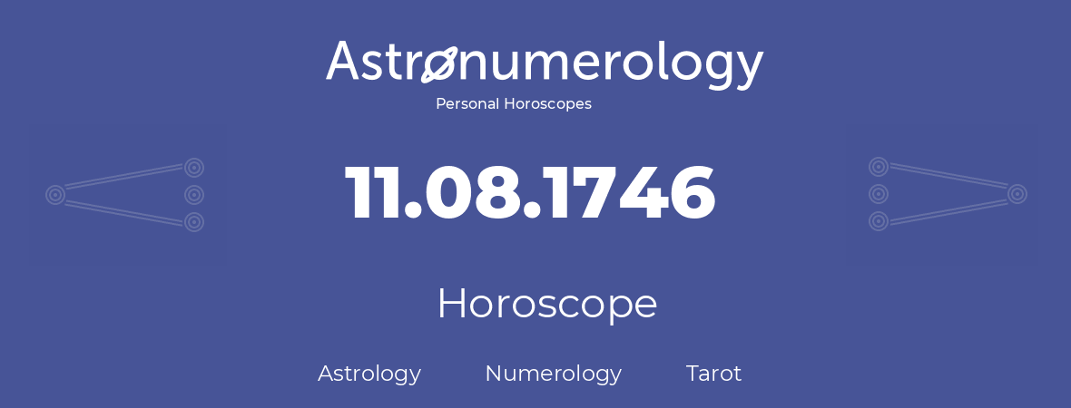 Horoscope for birthday (born day): 11.08.1746 (August 11, 1746)