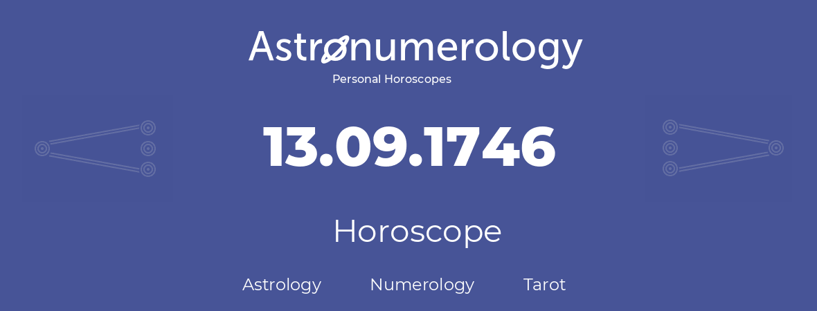 Horoscope for birthday (born day): 13.09.1746 (September 13, 1746)