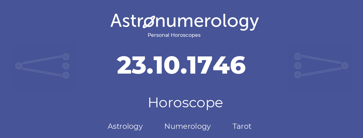 Horoscope for birthday (born day): 23.10.1746 (Oct 23, 1746)