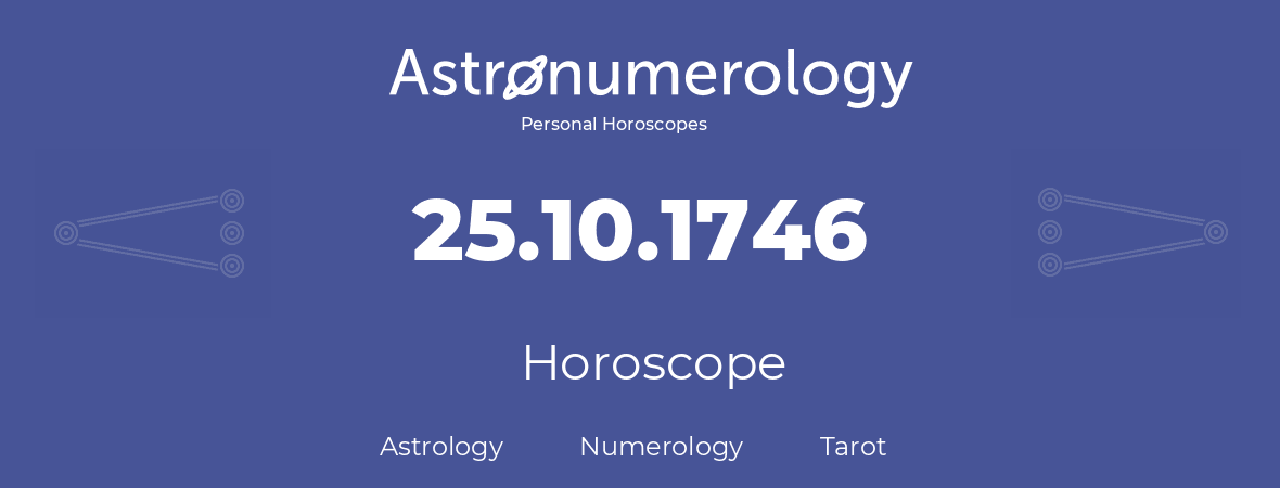 Horoscope for birthday (born day): 25.10.1746 (Oct 25, 1746)