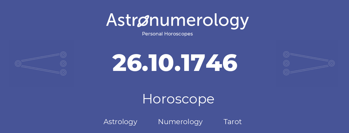 Horoscope for birthday (born day): 26.10.1746 (Oct 26, 1746)