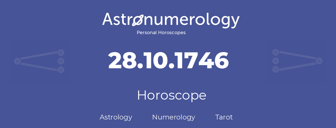 Horoscope for birthday (born day): 28.10.1746 (Oct 28, 1746)