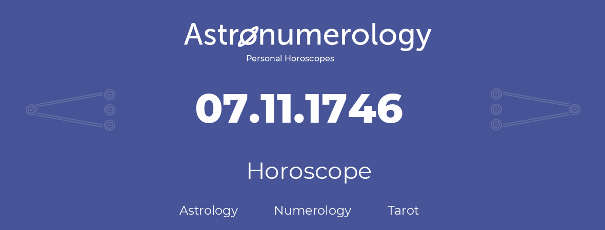 Horoscope for birthday (born day): 07.11.1746 (November 07, 1746)