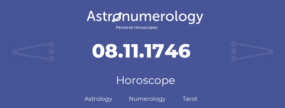 Horoscope for birthday (born day): 08.11.1746 (November 8, 1746)