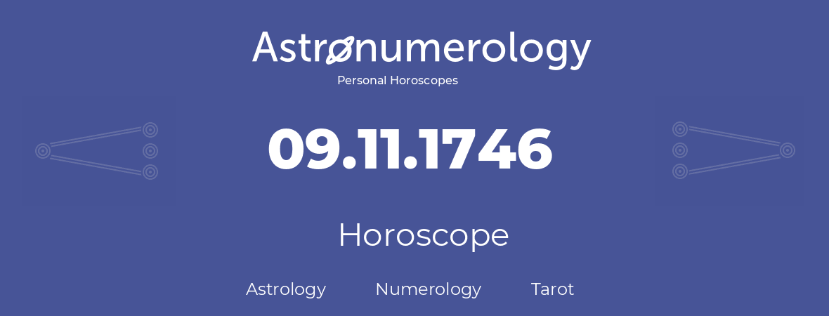 Horoscope for birthday (born day): 09.11.1746 (November 09, 1746)