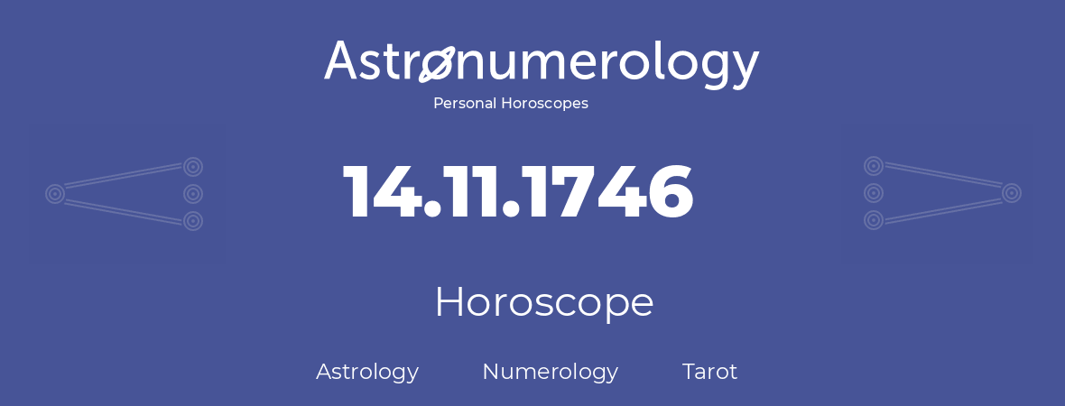 Horoscope for birthday (born day): 14.11.1746 (November 14, 1746)