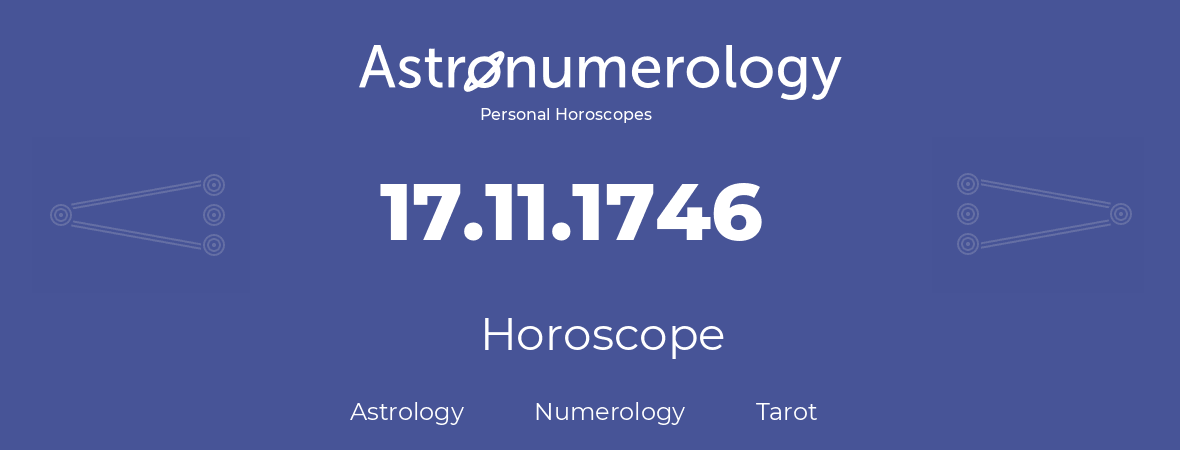 Horoscope for birthday (born day): 17.11.1746 (November 17, 1746)