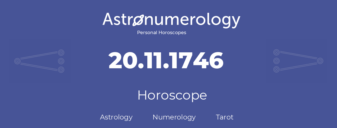 Horoscope for birthday (born day): 20.11.1746 (November 20, 1746)