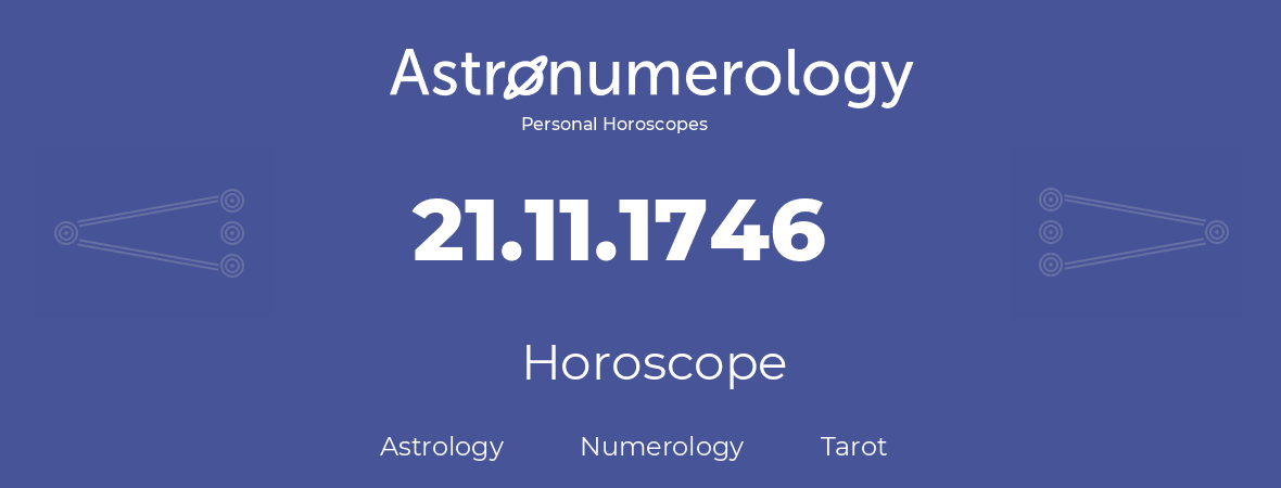 Horoscope for birthday (born day): 21.11.1746 (November 21, 1746)