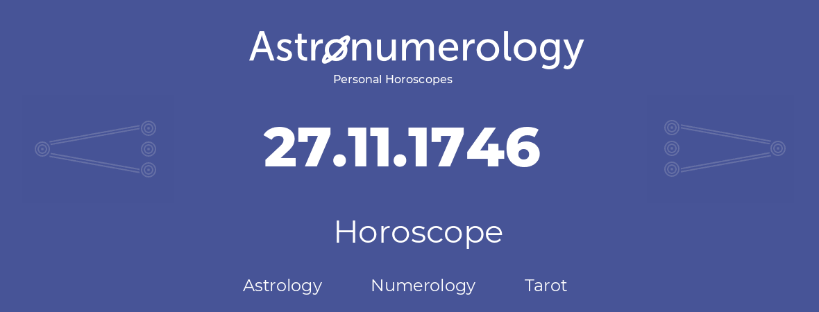 Horoscope for birthday (born day): 27.11.1746 (November 27, 1746)