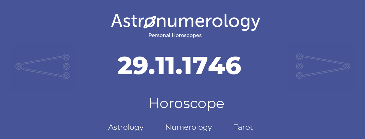 Horoscope for birthday (born day): 29.11.1746 (November 29, 1746)
