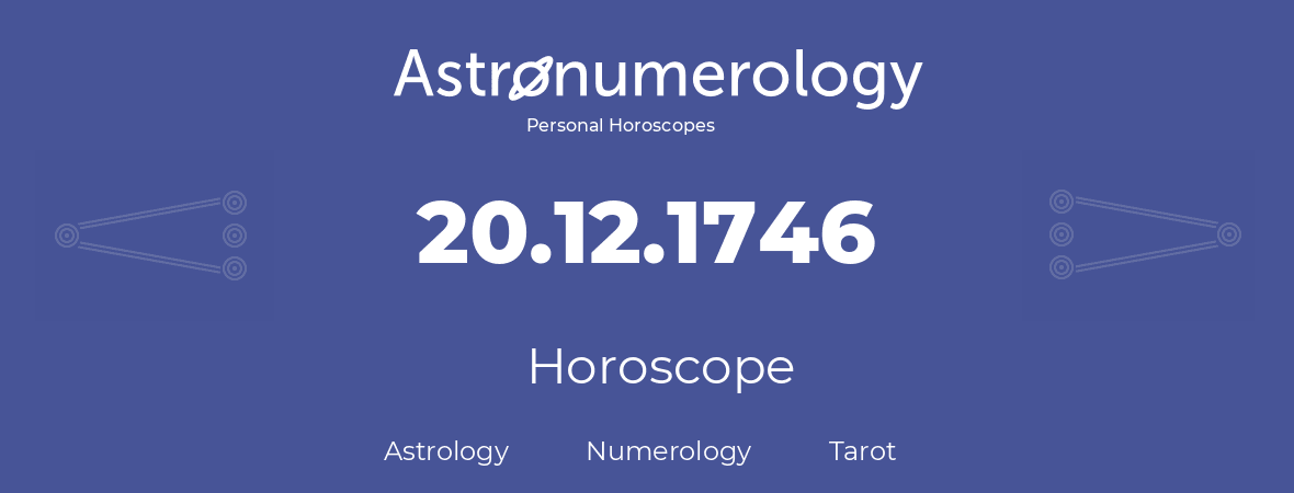 Horoscope for birthday (born day): 20.12.1746 (December 20, 1746)