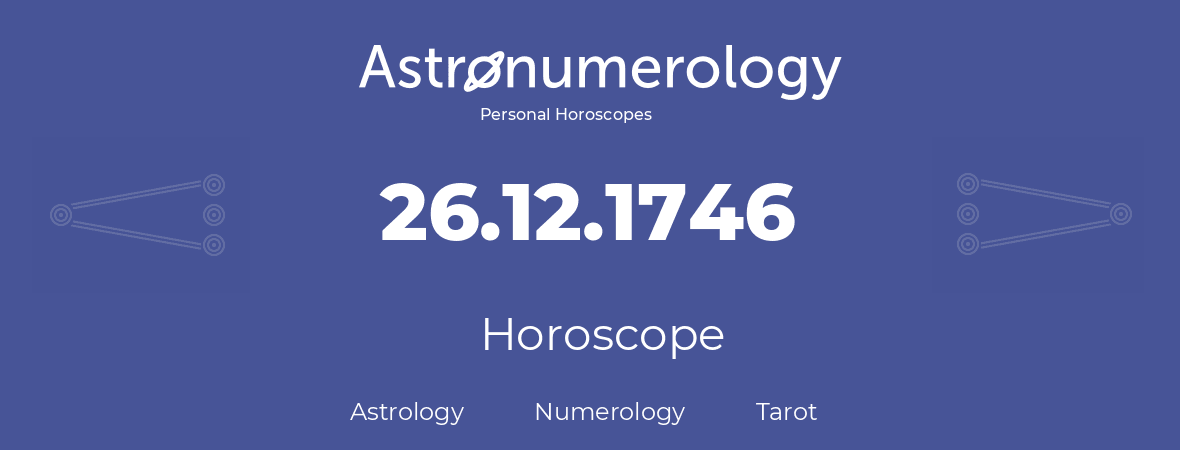 Horoscope for birthday (born day): 26.12.1746 (December 26, 1746)