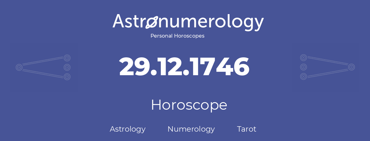 Horoscope for birthday (born day): 29.12.1746 (December 29, 1746)