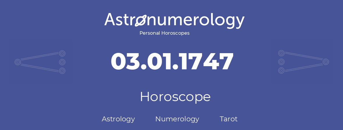Horoscope for birthday (born day): 03.01.1747 (January 3, 1747)