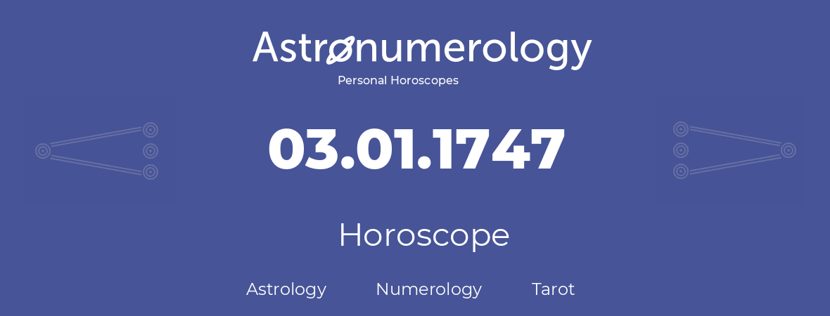 Horoscope for birthday (born day): 03.01.1747 (January 03, 1747)