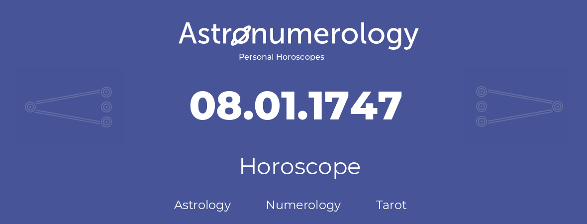 Horoscope for birthday (born day): 08.01.1747 (January 08, 1747)