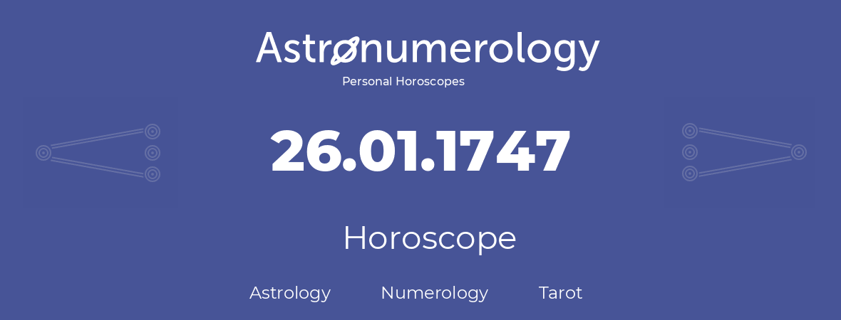 Horoscope for birthday (born day): 26.01.1747 (January 26, 1747)