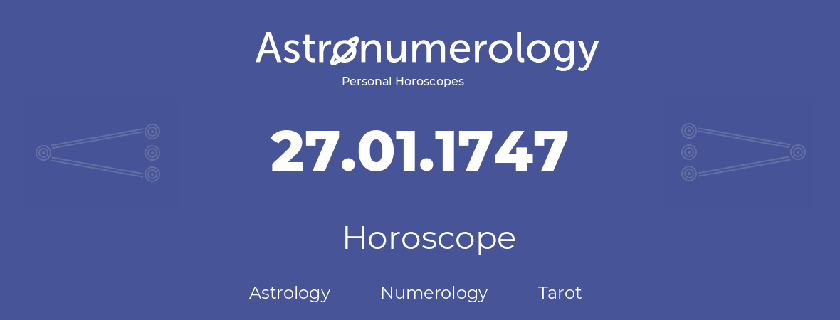 Horoscope for birthday (born day): 27.01.1747 (January 27, 1747)