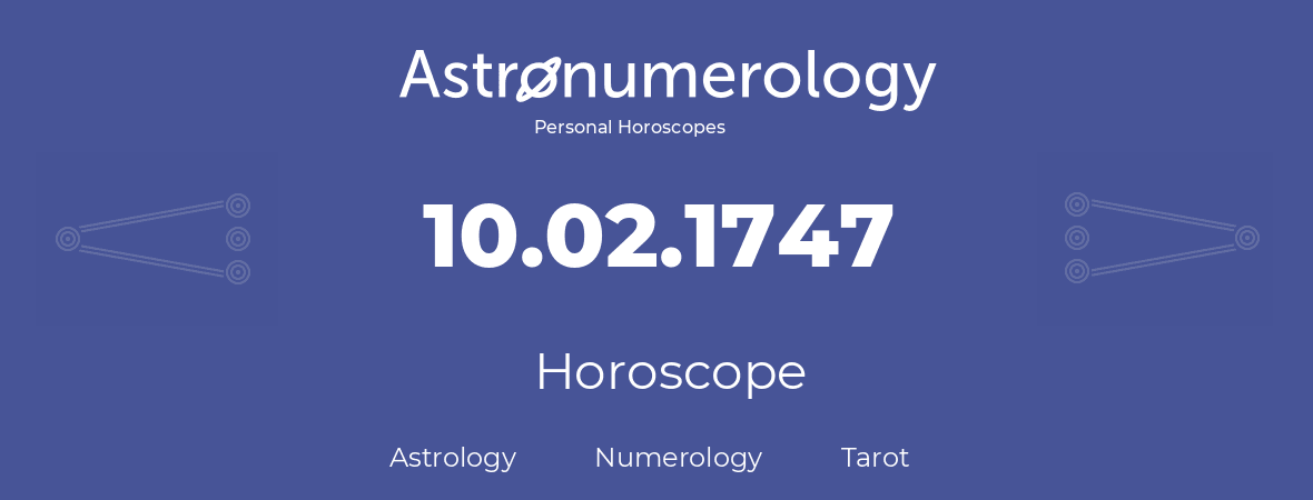 Horoscope for birthday (born day): 10.02.1747 (February 10, 1747)