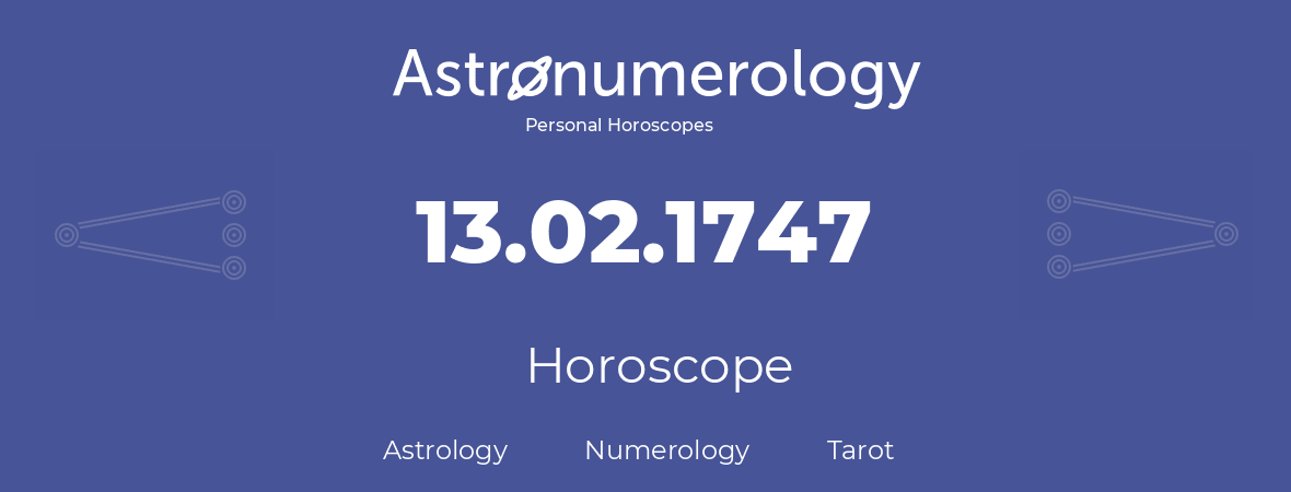 Horoscope for birthday (born day): 13.02.1747 (February 13, 1747)