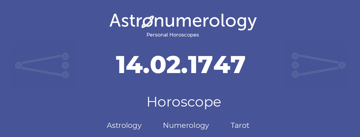 Horoscope for birthday (born day): 14.02.1747 (February 14, 1747)