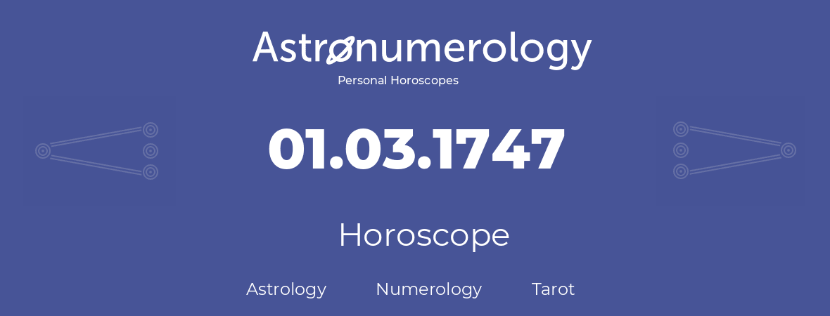 Horoscope for birthday (born day): 01.03.1747 (March 01, 1747)