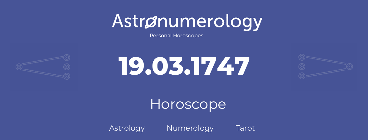 Horoscope for birthday (born day): 19.03.1747 (March 19, 1747)