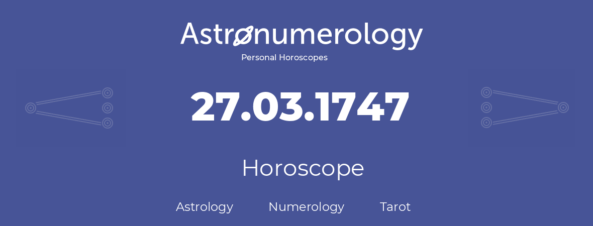 Horoscope for birthday (born day): 27.03.1747 (March 27, 1747)