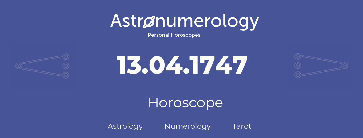 Horoscope for birthday (born day): 13.04.1747 (April 13, 1747)