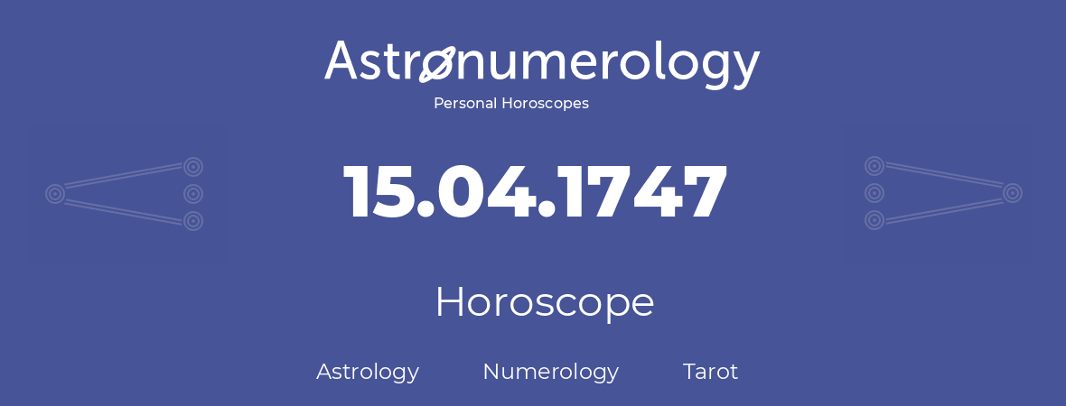 Horoscope for birthday (born day): 15.04.1747 (April 15, 1747)