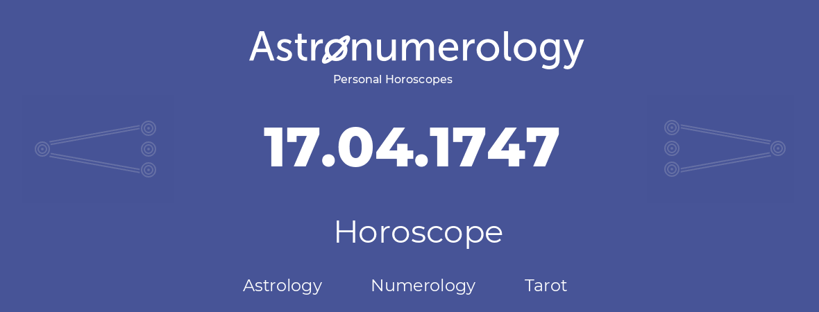 Horoscope for birthday (born day): 17.04.1747 (April 17, 1747)
