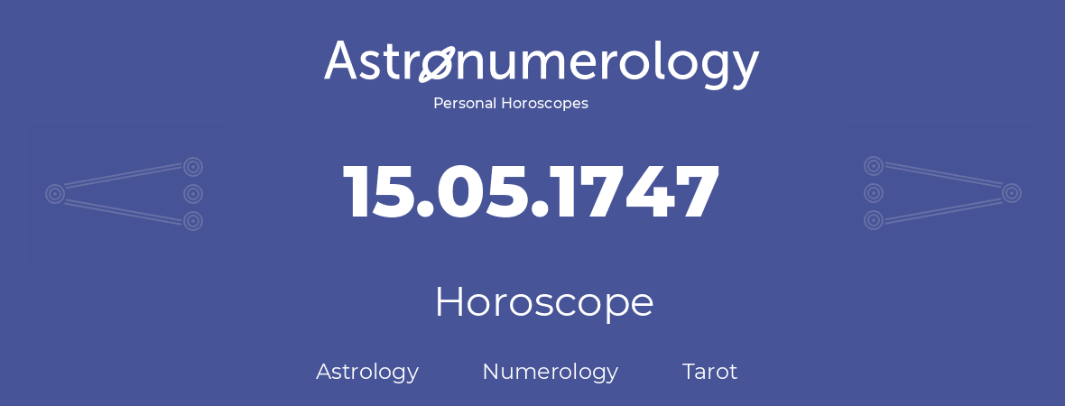 Horoscope for birthday (born day): 15.05.1747 (May 15, 1747)
