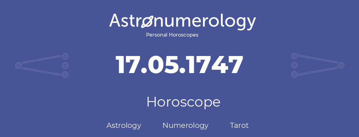 Horoscope for birthday (born day): 17.05.1747 (May 17, 1747)