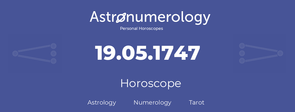 Horoscope for birthday (born day): 19.05.1747 (May 19, 1747)