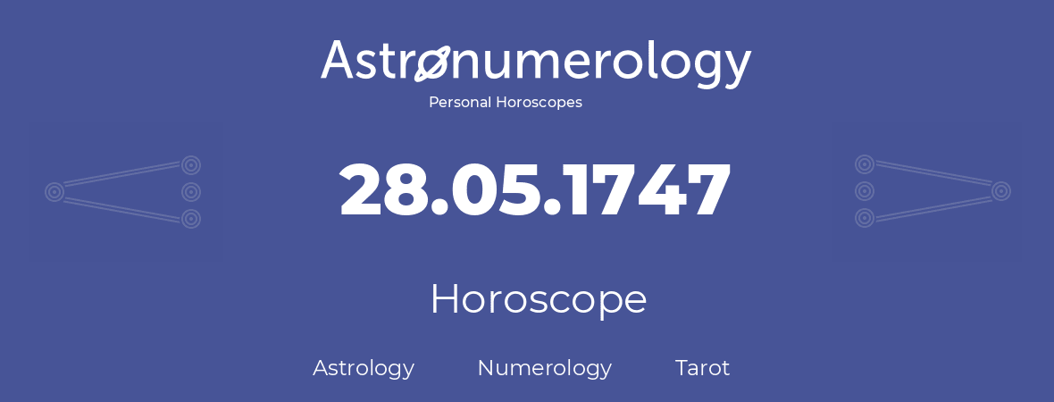 Horoscope for birthday (born day): 28.05.1747 (May 28, 1747)