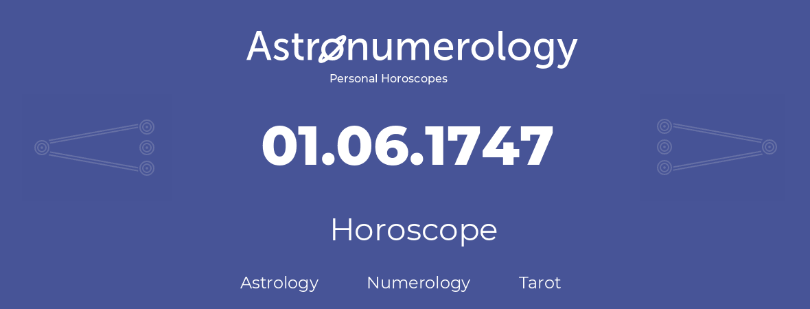 Horoscope for birthday (born day): 01.06.1747 (June 01, 1747)