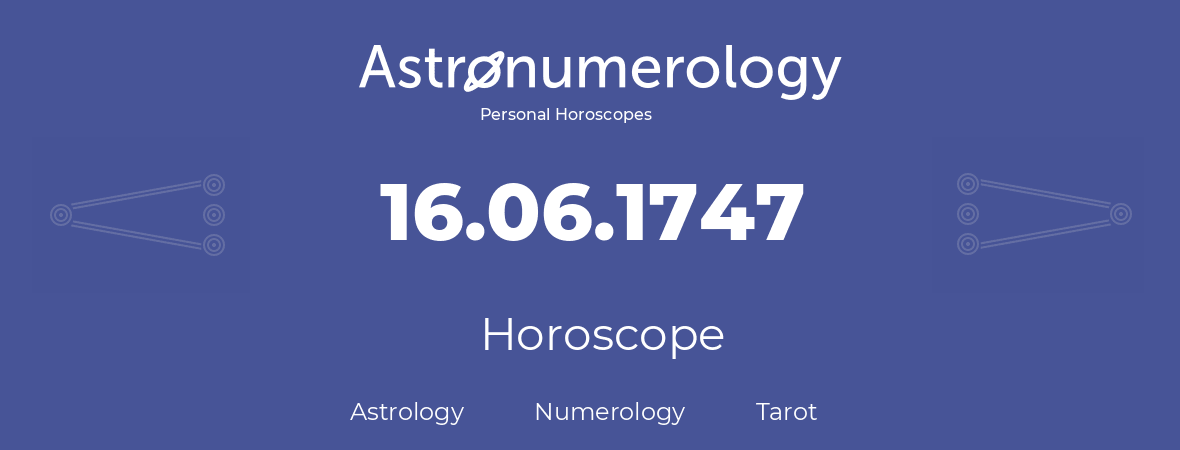 Horoscope for birthday (born day): 16.06.1747 (June 16, 1747)